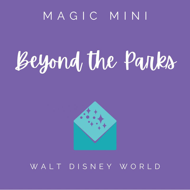 WDW Beyond the Parks Magic Mini