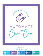 Automate Client Care | Path to the MAGIC